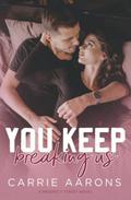 You Keep Breaking Us by Carrie Aarons