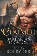 Claimed By The Barbarian Dragon (Crystals, Curves and Castles #1) by Terry Bolryder