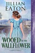 Wooed by the Wallflower by Jillian Eaton