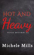 Hot and Heavy by Michele Mills