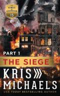 The Siege, Part 1 by Kris Michaels