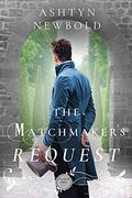 The Matchmaker's Request by Ashtyn Newbold