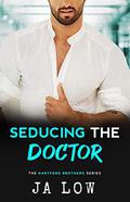 Seducing the Doctor : Age Gap Romance (Hartford Brothers #3) by J.A. Low