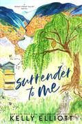 Surrender to Me by Kelly Elliott