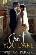 Don't You Dare: A Wedding Bells Alpha Novel by Weston Parker