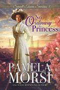 No Ordinary Princess (Small Town Swains #3) by Pamela Morsi