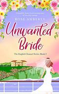 Unwanted Bride (English Channel #2) by Rose Amberly