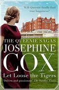 Let Loose the Tigers (Queenie Sagas #2) by Josephine Cox