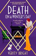 Death on a Winter's Day (A Lady Eleanor Swift Mystery #8) by Verity Bright