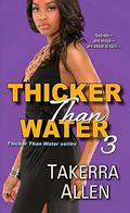 Thicker Than Water 3 (Thicker than Water Series #3) by Takerra Allen