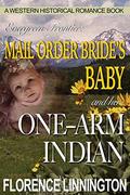 Mail Order Bride's Baby And Her One-Arm Indian by Florence Linnington