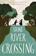 Stone River Crossing by Tim Tingle