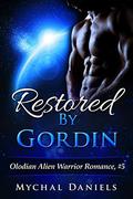 Restored by Gordin (Olodian Alien Warrior #5) by Mychal Daniels