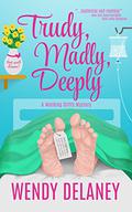 Trudy, Madly, Deeply (Working Stiffs Mystery #1) by Wendy Delaney