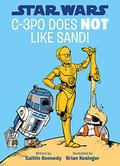 Star Wars: C-3PO Does NOT Like Sand! (Droid Tales #1) by Caitlin Kennedy