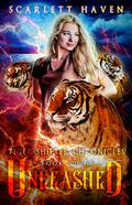 Unleashed (Tiger Shifter Chronicles #3) by Scarlett Haven
