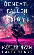 Beneath the Fallen Stars by Kaylee Ryan, Lacey Black