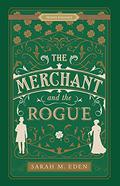 The Merchant and the Rogue by Sarah M. Eden