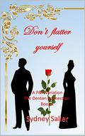 Don't flatter yourself: A Pride and Prejudice Variation by Sydney Salier