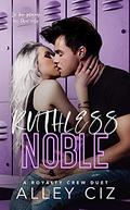 Ruthless Noble (The Royalty Crew #2) by Alley Ciz