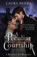 A Peculiar Courtship by Laura Beers