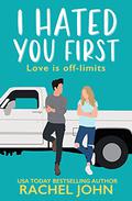 I Hated You First (Sworn To Loathe You #1) by Rachel John