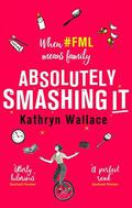 Absolutely Smashing It: When #fml means family by Kathryn Wallace