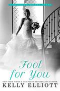 Fool for You by Kelly Elliott