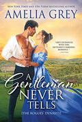 A Gentleman Never Tells (The Rogues' Dynasty #4) by Amelia Grey