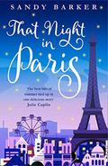 That Night in Paris: The perfect uplifting romantic comedy to escape into this year! by Sandy Barker