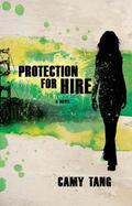 Protection for Hire: A Novel by Camy Tang