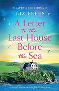 A Letter to the Last House Before the Sea: An absolutely stunning page-turner filled with family secrets (Heaven's Cove) by Liz Eeles