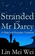 Stranded with Mr Darcy: A Pride and Prejudice Variation by Lin Mei Wei