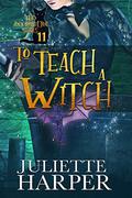 To Teach a Witch (Jinx Hamilton Mystery #11) by Juliette Harper