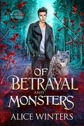 Of Betrayal and Monsters by Alice Winters