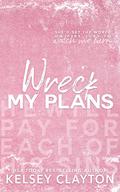 Wreck My Plans by Kelsey Clayton