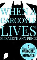 When a Gargoyle Lives by E.A. Price