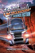 18 Wheels of Science Fiction: A Long Haul Into the Fantastic by Alvaro Zinos-Amaro
