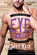 Eye Candy (Fighting for Love #3) by Jiffy Kate