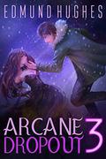Arcane Dropout 3 (Arcane Dropout #3) by Edmund Hughes