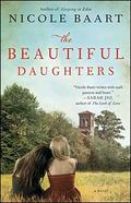 The Beautiful Daughters: A Novel by Nicole Baart