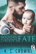 Mountain Daddy's Fate: A Mountain Man's Baby, Second Chance Romance by K.C. Crowne