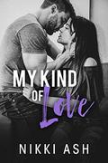 My Kind of Love: a Military Romance by Nikki Ash