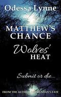 Matthew's Chance (Wolves' Heat #4) by Odessa Lynne
