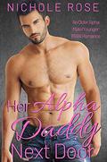 Her Alpha Daddy Next Door: An Older Alpha Male, Younger BBW Romance by Nichole Rose