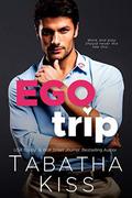 Ego Trip: A Cocky Boss Romantic Comedy by Tabatha Kiss