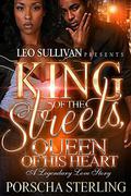 King of the Streets, Queen of His Heart: A Legendary Love Story by Porscha Sterling