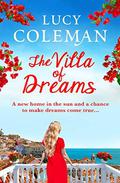 The Villa of Dreams: The perfect uplifting escapist read for winter 2020 from top 10 bestseller Lucy Coleman by Lucy Coleman