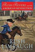 Rush Revere and the American Revolution: Time-Travel Adventures With Exceptional Americans (Adventures of Rush Revere #3) by Rush Limbaugh