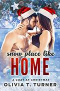 Snow Place Like Home by Olivia T. Turner